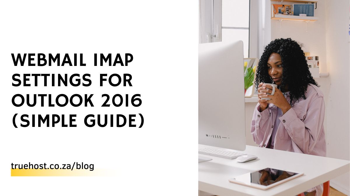 Webmail IMAP Settings for Outlook 2016 (Simple Guide)