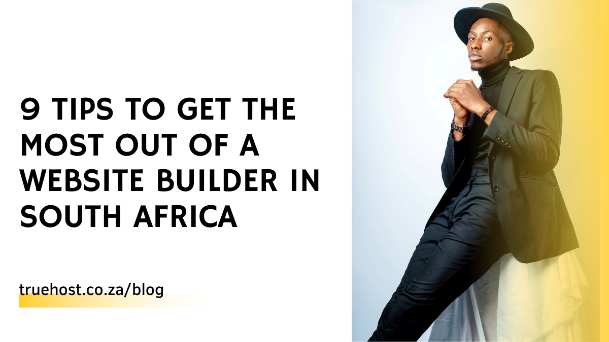 9 Tips to Get the Most Out of a Website Builder in South Africa
