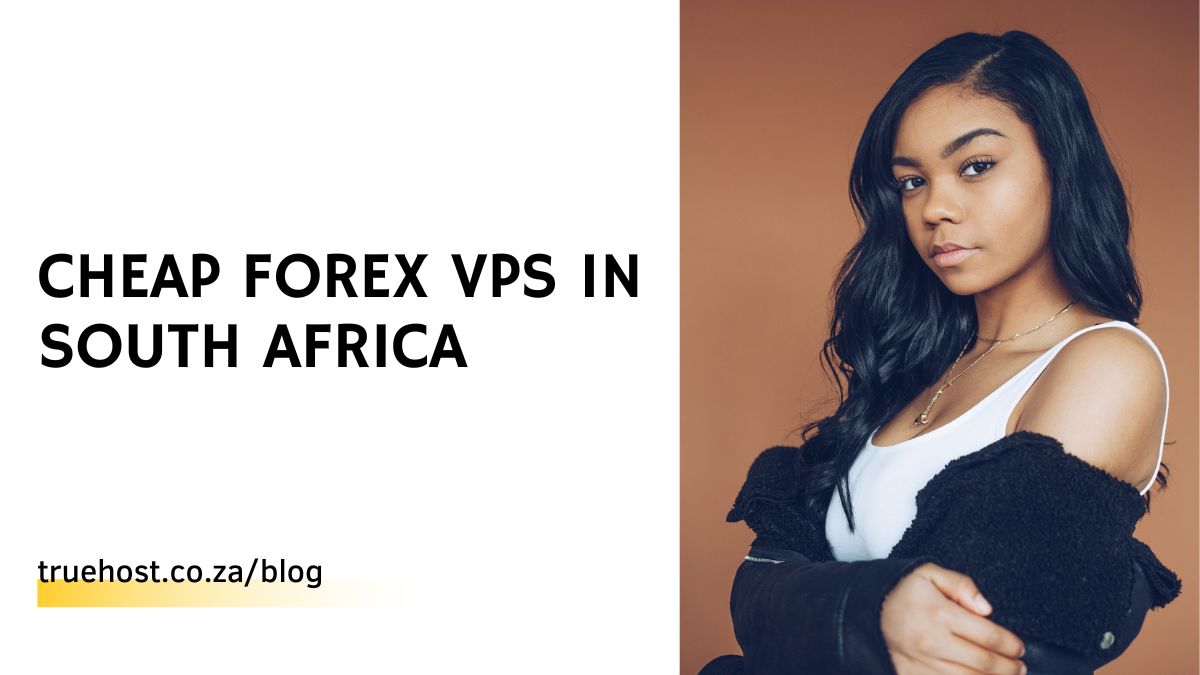 Cheap Forex VPS in South Africa