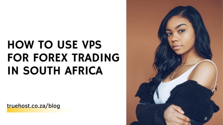 How to Use VPS for Forex Trading in South Africa 1 How to Use VPS for Forex Trading in South Africa