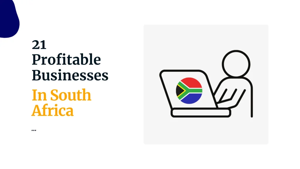21 Most Profitable Businesses To Start In South Africa