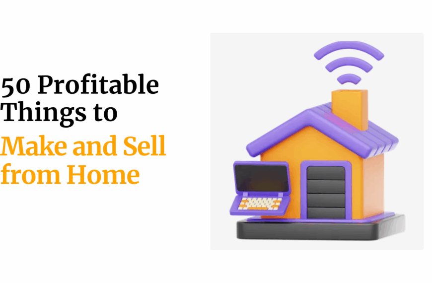 50 Profitable Things to Make and Sell from Home