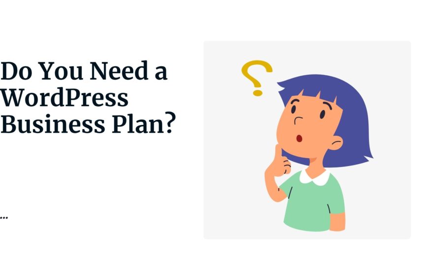 Do You Need a WordPress Business Plan