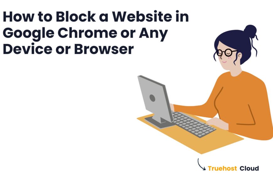 How to Block a Website in Google Chrome or Any Device or Browser