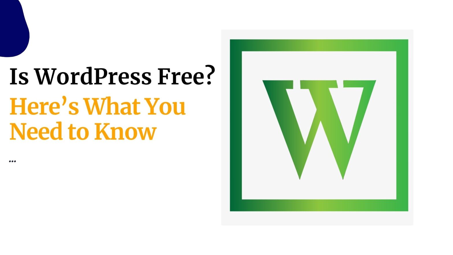 Is WordPress Free Here’s What You Need to Know