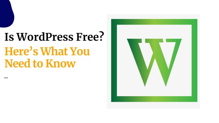 Is WordPress Free Here’s What You Need to Know