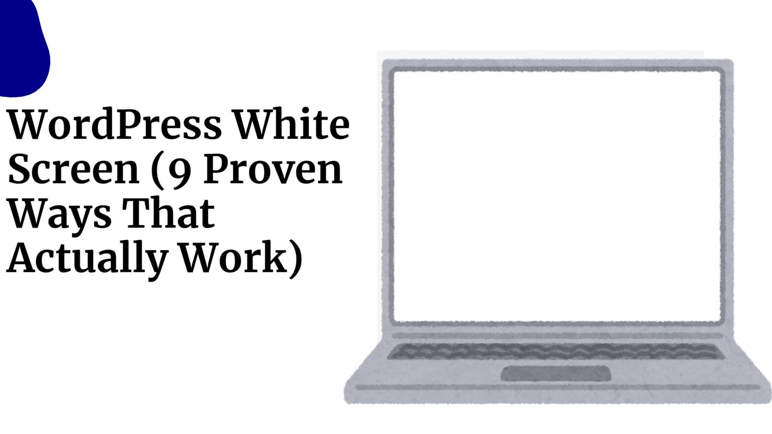 WordPress White Screen (9 Proven Ways That Actually Work)
