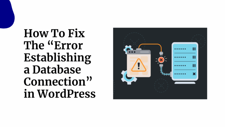 How To Fix The “Error Establishing a Database Connection” in WordPress