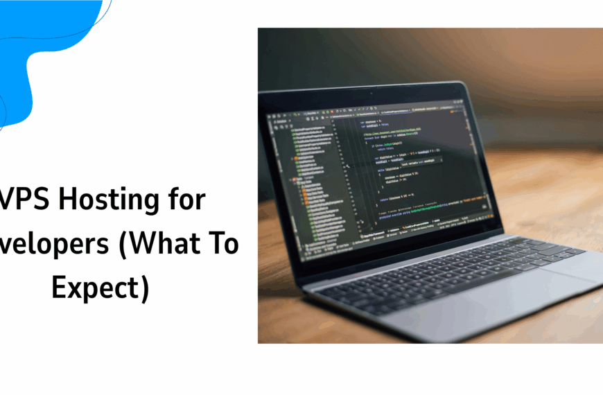 VPS Hosting for Developers (What To Expect)