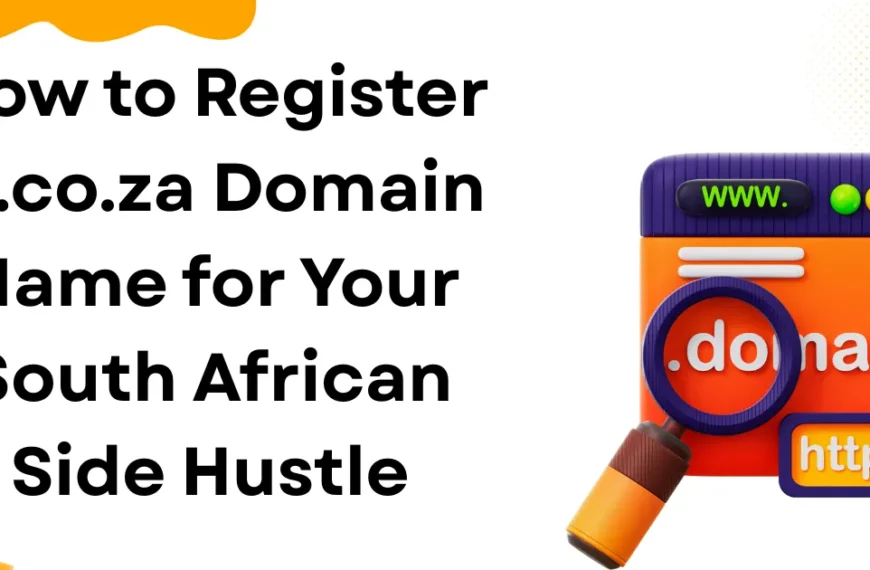 How to Register a .co.za Domain Name for Your South African Side Hustle